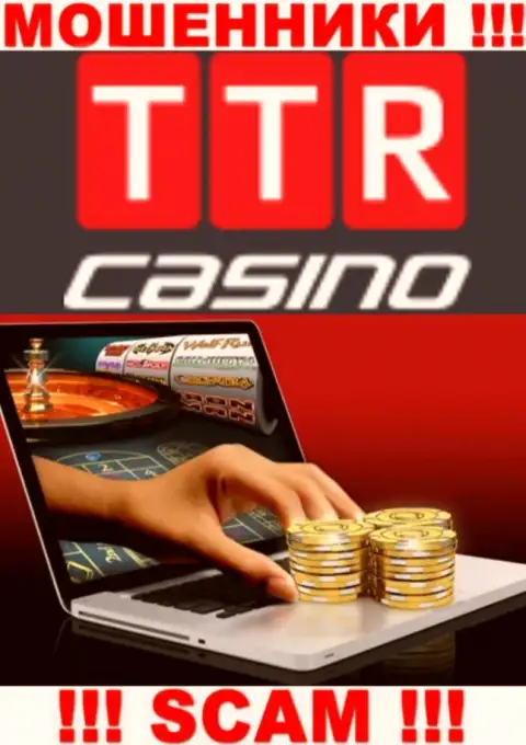 Тип деятельности компании TTR Casino - это капкан для наивных людей