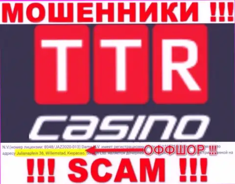 TTRCasino - это махинаторы !!! Засели в офшоре по адресу - Julianaplein 36, Willemstad, Curacao и сливают вложения реальных клиентов