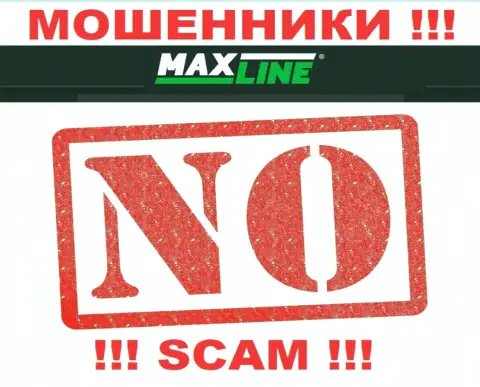 Кидалы MaxLine работают нелегально, поскольку у них нет лицензии !!!