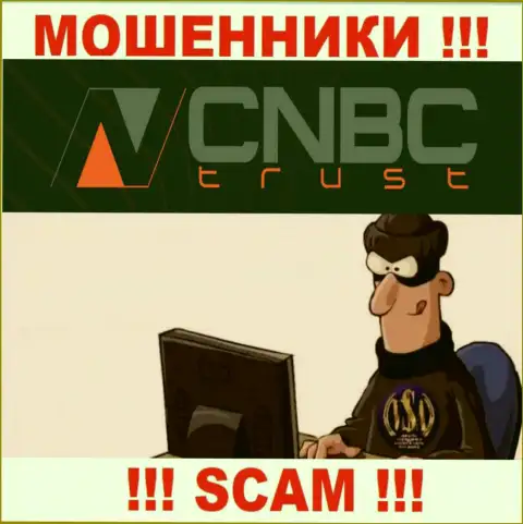 CNBC-Trust - это интернет ворюги, которые подыскивают доверчивых людей для раскручивания их на финансовые средства
